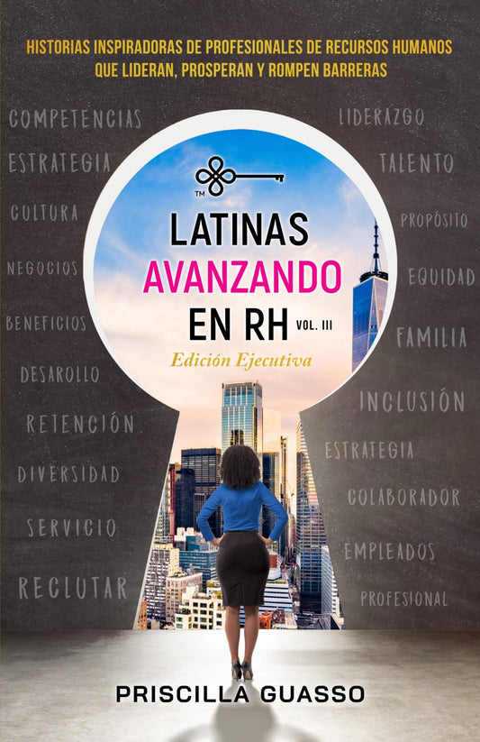 Latinas Avanzando En RH Volumen III Edición Ejecutiva: Historias Inspiradoras De Profesionales De Recursos Humanos Que Lideran, Prosperan Y Rompen Barreras (Spanish Edition)