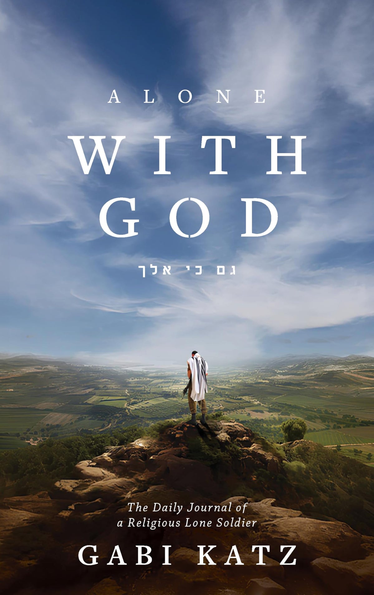 Alone with G-d: The Daily Journal of a Religious Lone Soldier