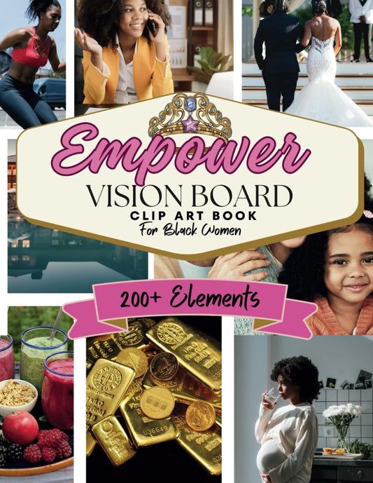 Vision Board & Clip Art Book for Black Women: Featuring Positive Affirmations, Empowering Phrases, and 200+ Pictures and Elements to help Achieve ... Collage Creations. (Empower Toolkit Series) - 5280