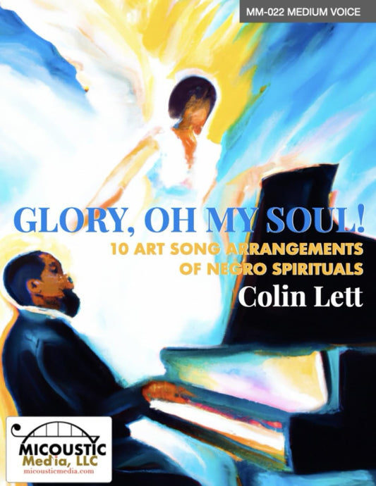 Glory, Oh My Soul!: 10 Art Song Arrangements of Negro Spirituals (for Medium Voice)