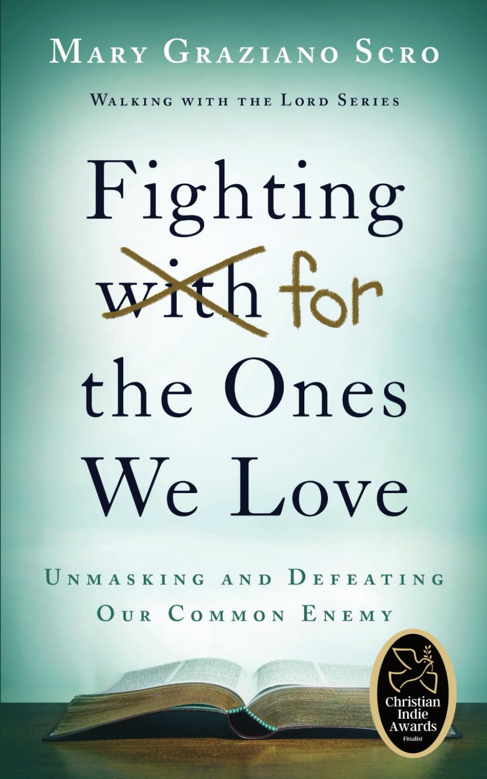 Fighting For the Ones We Love: Unmasking and Defeating Our Common Enemy (Walking with the Lord Series)