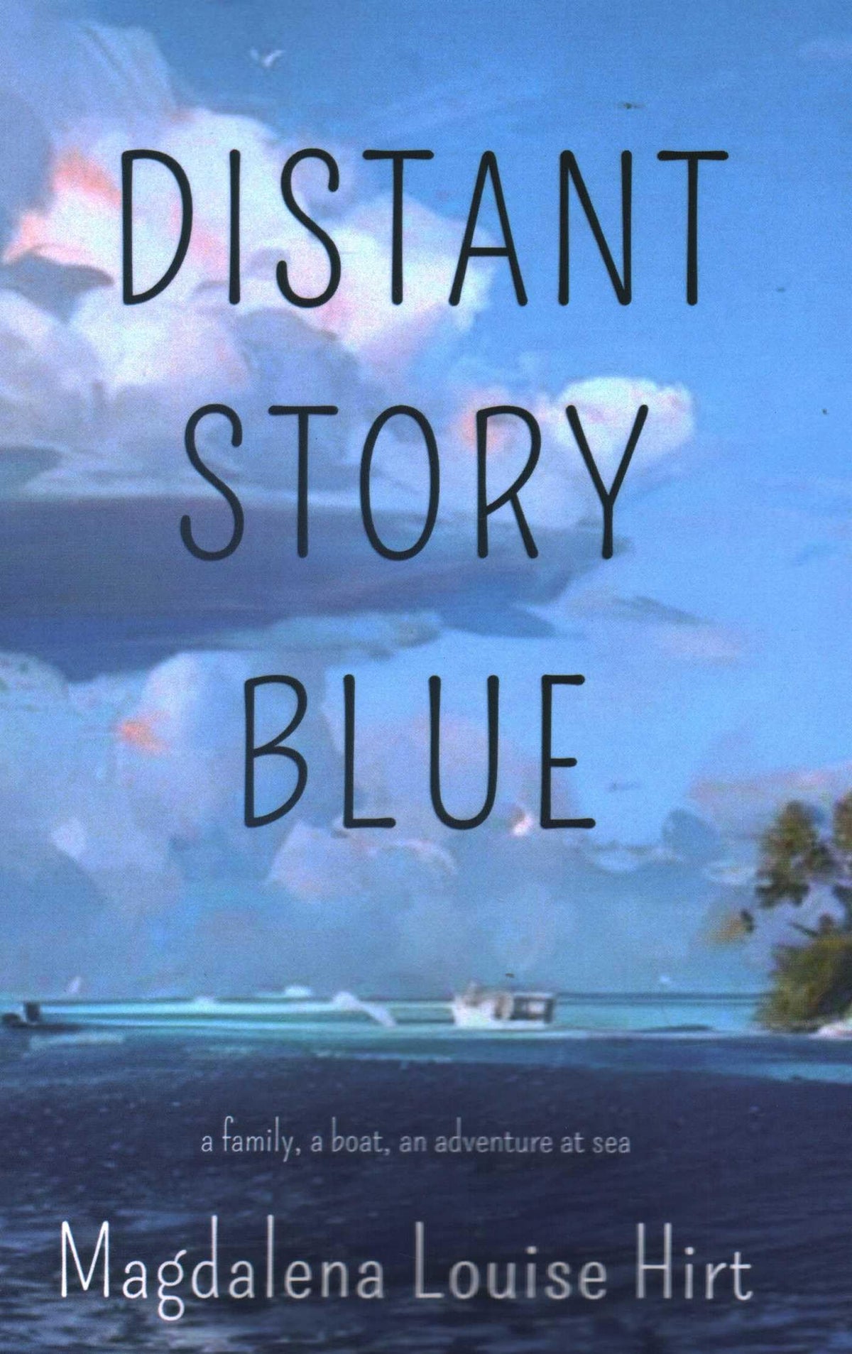 Distant Story Blue: A Family, a Boat, an Adventure at Sea
