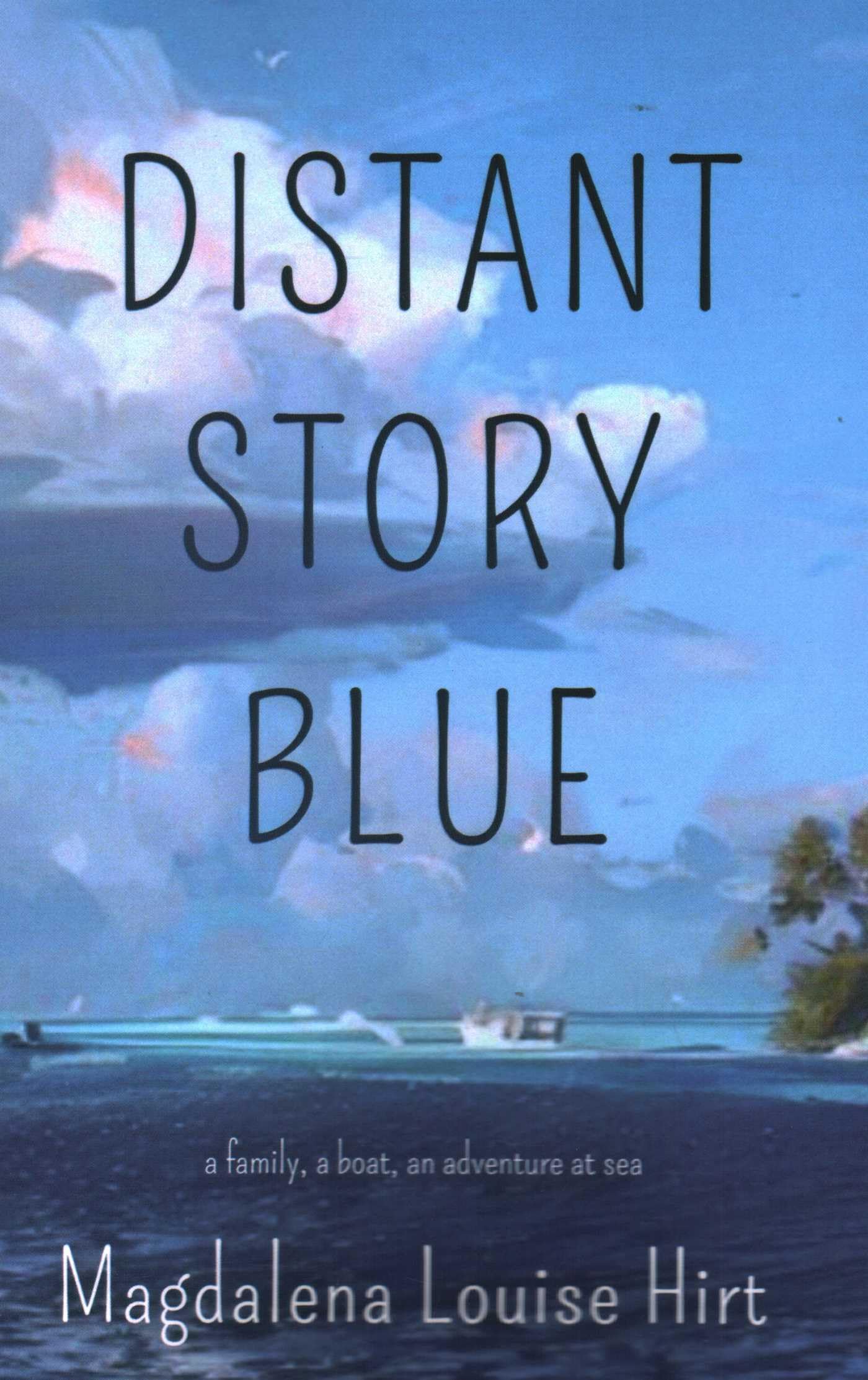 Distant Story Blue: A Family, a Boat, an Adventure at Sea
