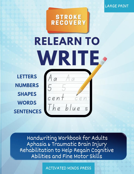 Stroke Recovery Relearn to Write Letters, Numbers, Shapes, Words, Sentences: Handwriting Workbook for Adults Aphasia & Traumatic Brain Injury ... and Fine Motor Skills (Stroke Recovery Book) - 5498