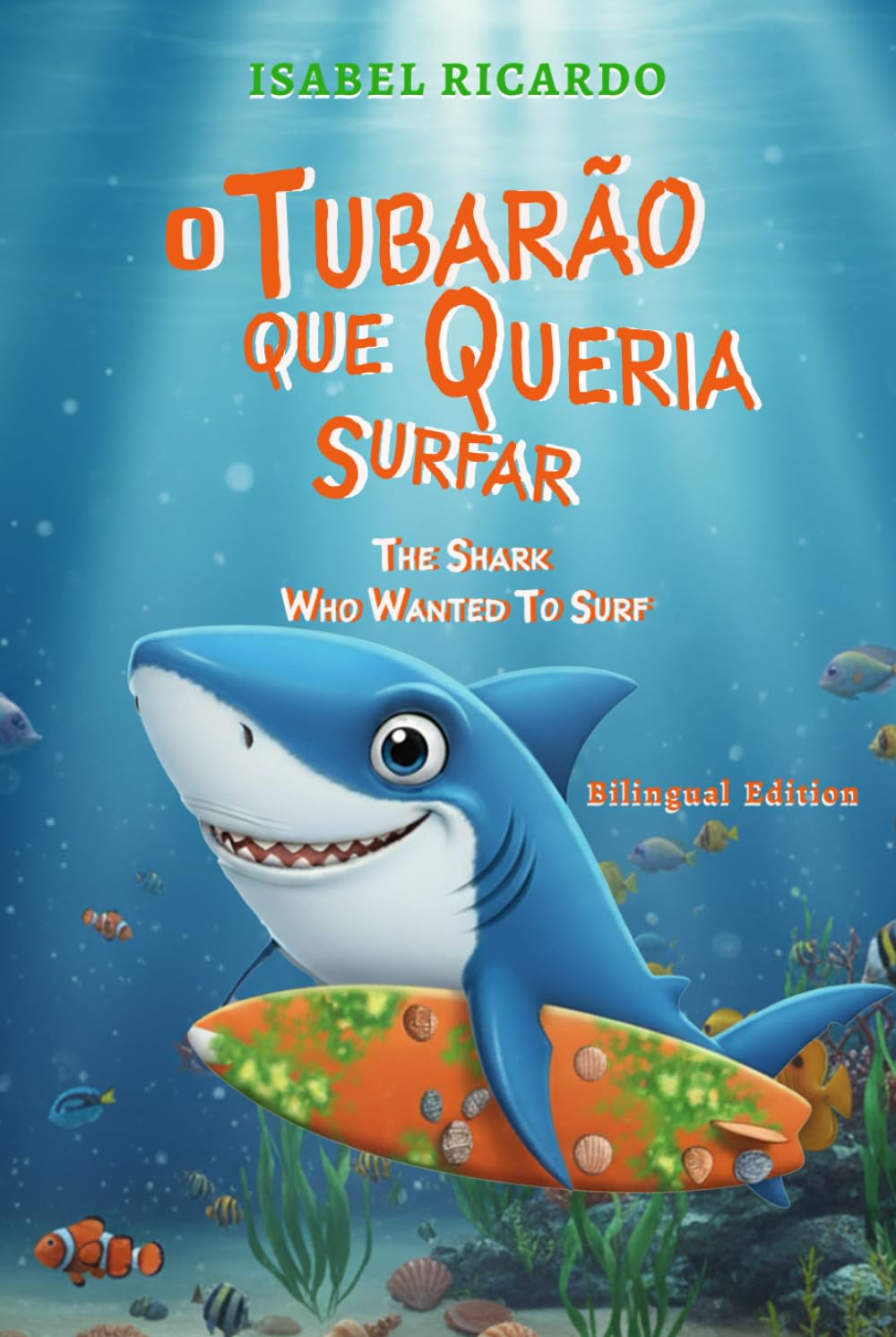 O Tubarão Que Queria Surfar / The Shark Who Wanted to Surf: Bilingual Edition (Portuguese Edition)