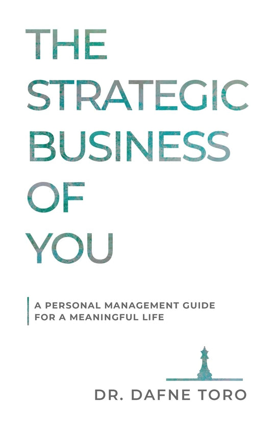 The Strategic Business of You: A Personal Management Guide for a Meaningful Life - 5624