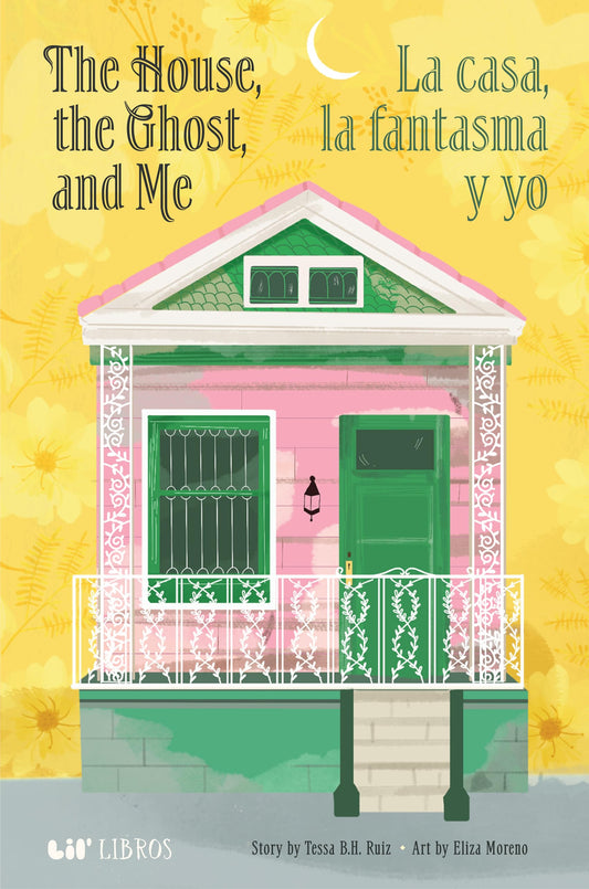The House, the Ghost, and Me / La casa, la fantasma y yo (Bilingual: English/Spanish) (Lil' Libros Bilingual Book) (English and Spanish Edition)