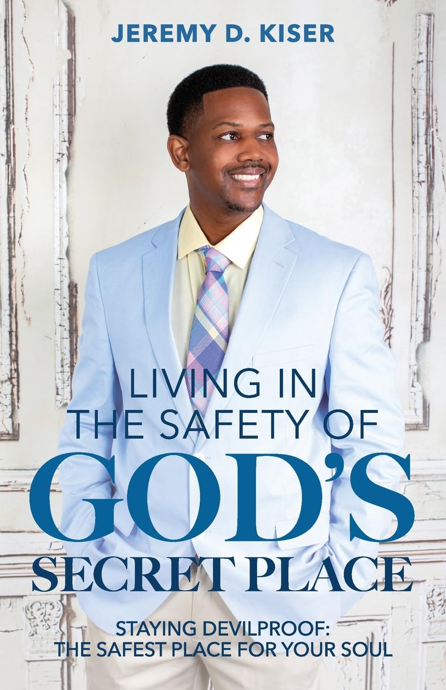 Living in the Safety of God's Secret Place: Staying Devilproof: The Safest Place for Your Soul