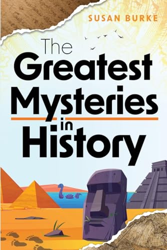 The Greatest Mysteries in History: 101 of the Most Mind-Boggling Mysteries Ever! - 1116