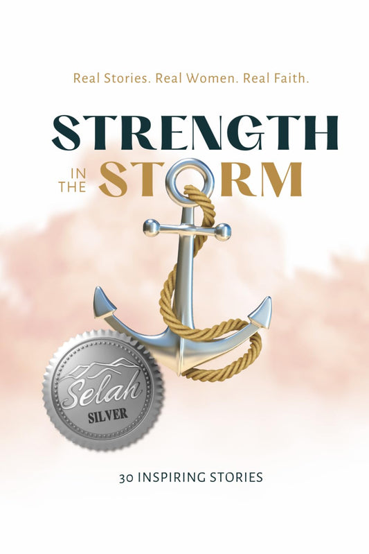 Strength in the Storm: Real Stories. Real Women. Real Faith.