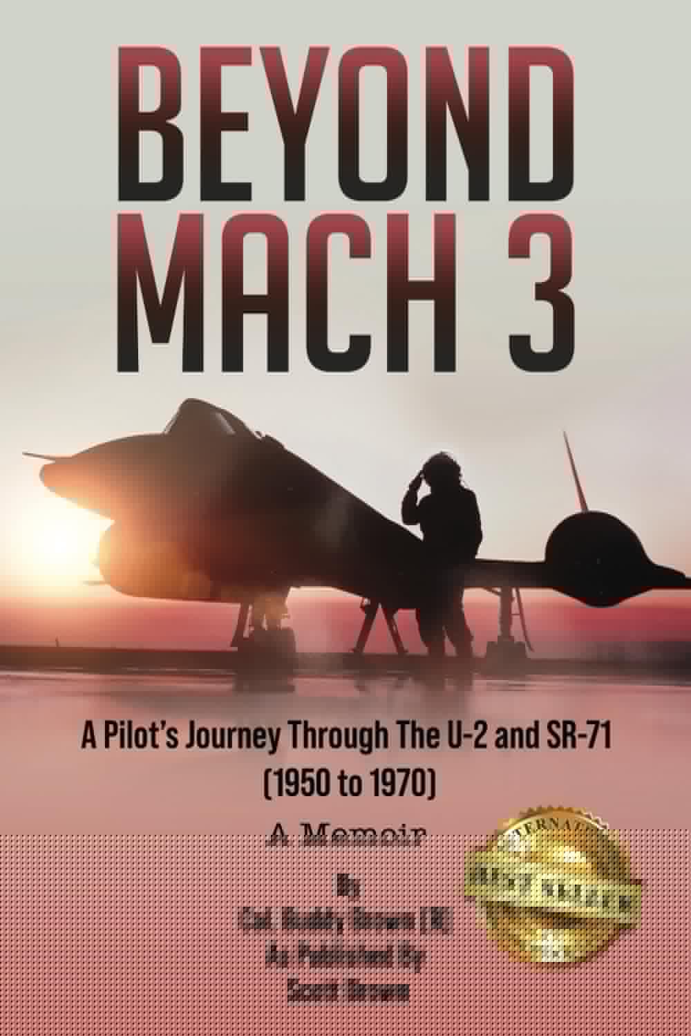 Beyond Mach 3: A Pilot’s Journey Through The U-2 and SR-71 (1950 to 1970) A Memoir - 807
