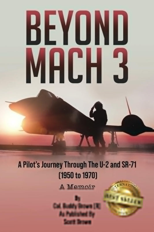 Beyond Mach 3: A Pilot’s Journey Through The U-2 and SR-71 (1950 to 1970) A Memoir - 807