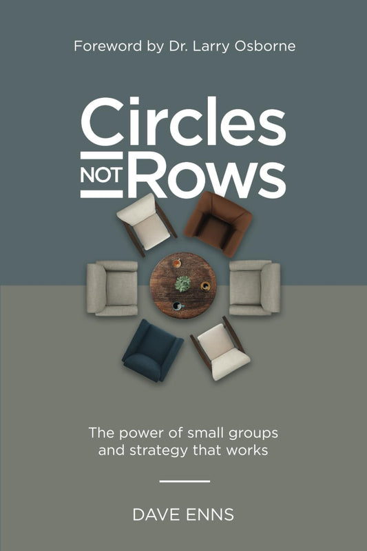 Circles Not Rows: The Power of Small Groups and Strategy that Works - 7954