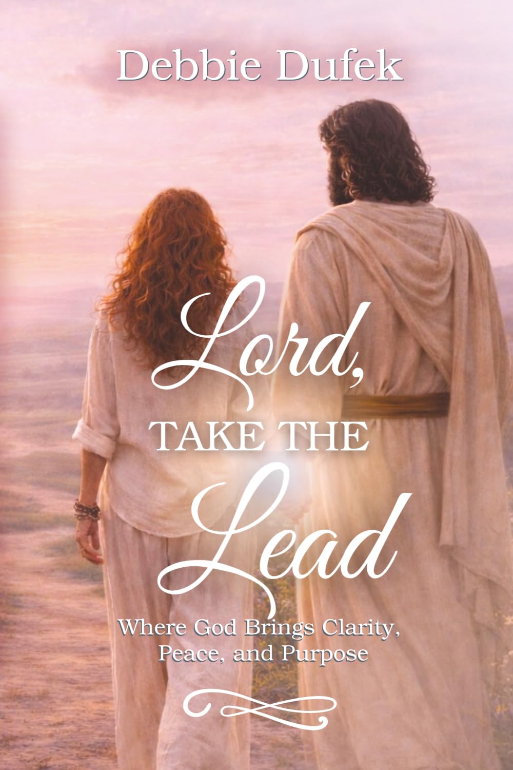 Lord, Take the Lead: Where God Brings Clarity, Peace, and Purpose