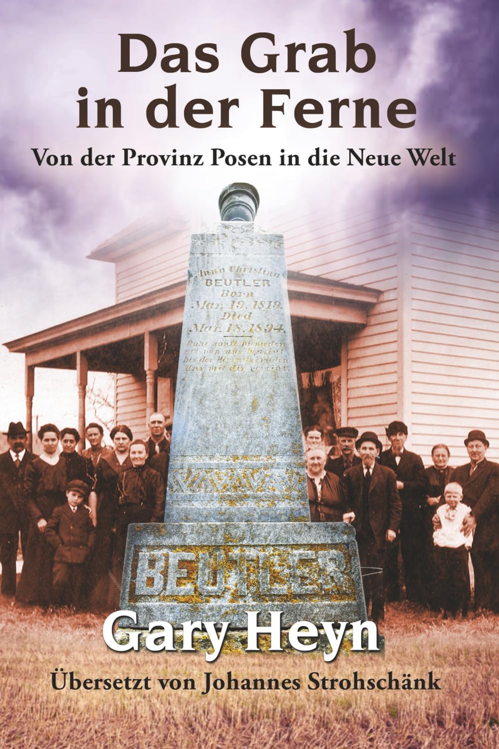 Das Grab in der Ferne: Von der Provinz Posen in die Neue Welt (German Edition)