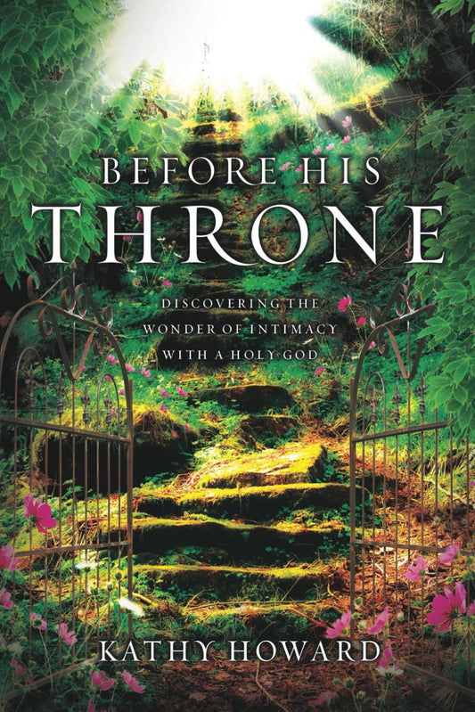 Before His Throne: Discovering the Wonder of Intimacy with a Holy God - 9560