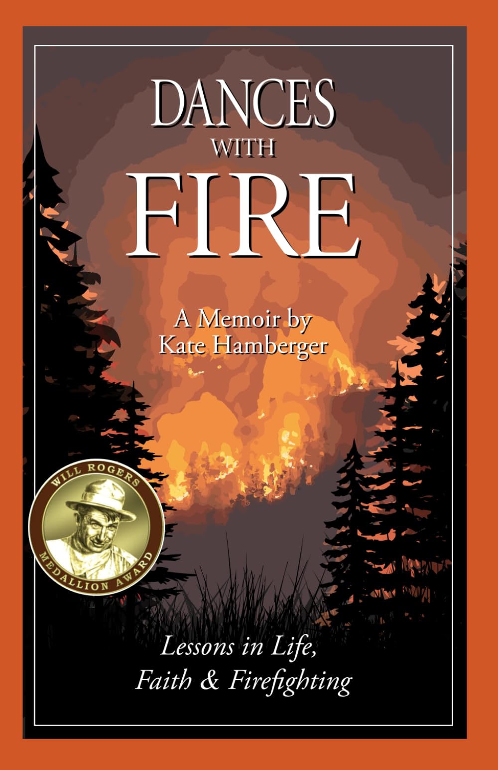 Dances with Fire: Lessons in Life, Faith & Firefighting