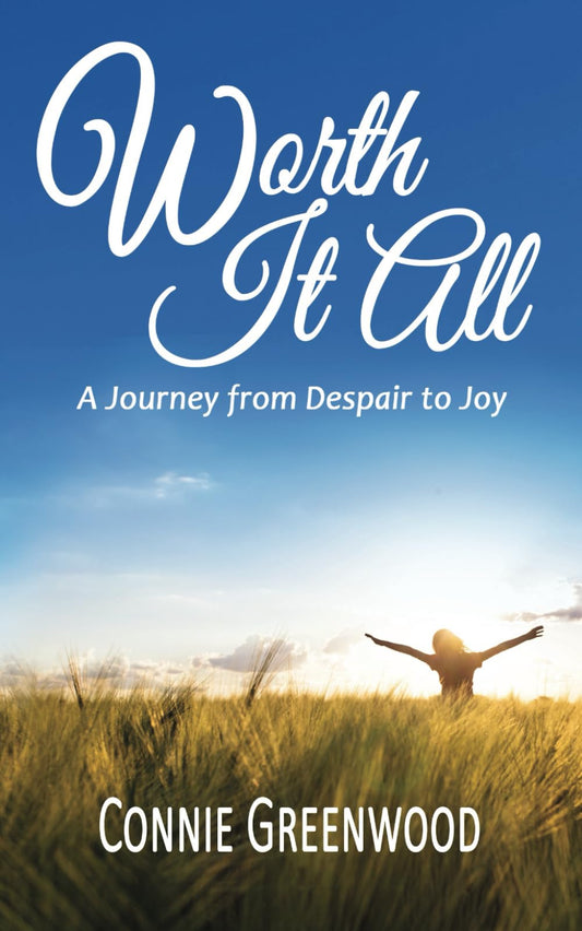 Worth It All: A Journey from Despair to Joy