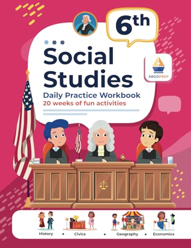 6th Grade Social Studies: Daily Practice Workbook | 20 Weeks of Fun Activities | History | Civics | Geography | Economics | + Video Explanations for Each Question (Social Studies by ArgoPrep) - 9067