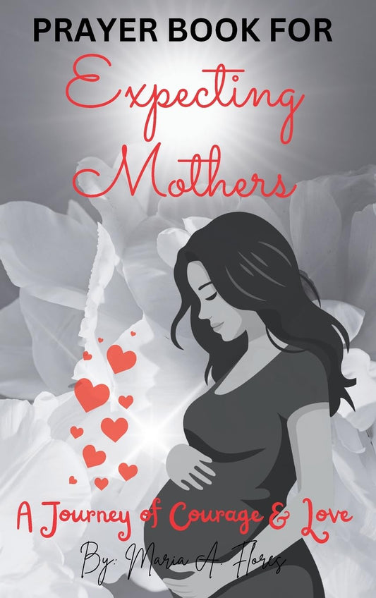 Prayer Book for Expecting Mothers: A Journey of Courage and Love - 7735