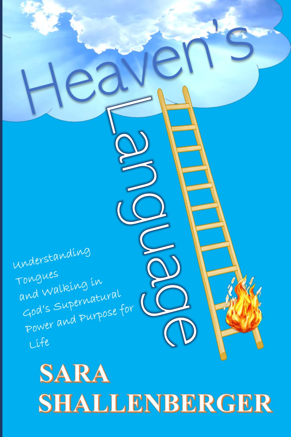 Heaven's Language: Understanding Tongues and Walking in God's Power and Purpose ("The Case for...." series)