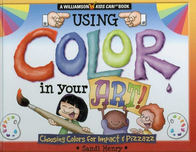 Using Color in Your Art Choosing Colors for Impact & Pizzazz