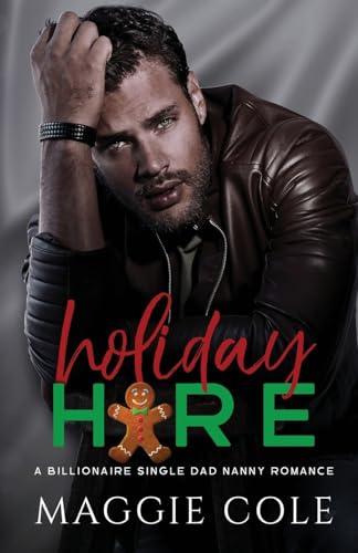 Holiday Hire: A Billionaire Single Dad Nanny Romance (The Cartwright Family) - 567
