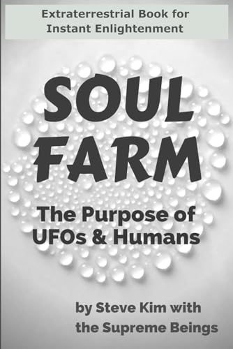 Soul Farm: The Purpose of UFOs & Humans (Nonfiction) - 2284