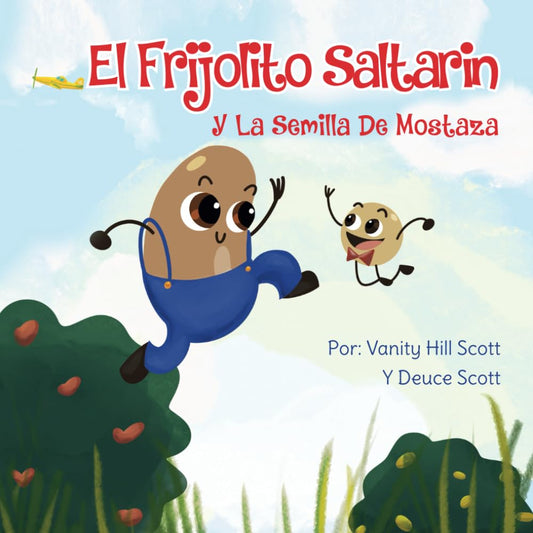 El Frijolito Saltarin y la Semilla de Mostaza: Jumping Beanie & The Mustard Seed (Spanish Edition) (The Jumping Beanie Series)