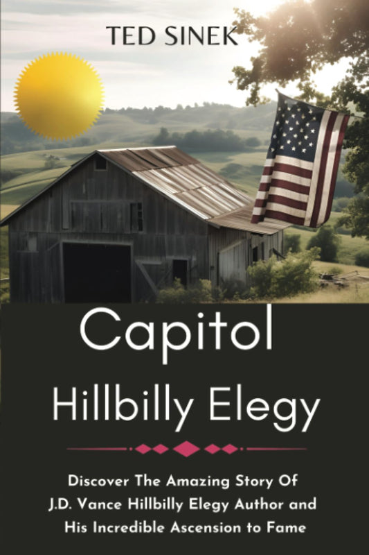 Capitol HillBilly Elegy: Discover The Amazing Story Of J.D. Vance Hillbilly Elegy Author and His Incredible Ascension to Fame (hillbilly elegy by j.d. vance) - 83