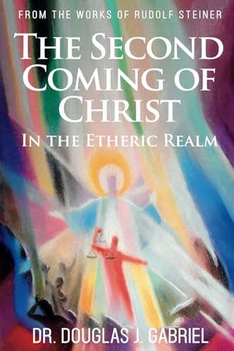 The Second Coming of Christ: In the Etheric Realm (From the Works of Rudolf Steiner) - 5010