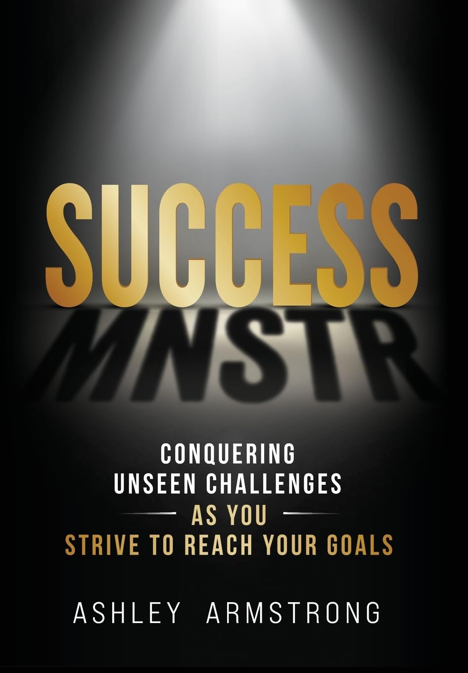 Success Mnstr: Conquering Unseen Challenges as You Strive to Reach Your Goals - 3547