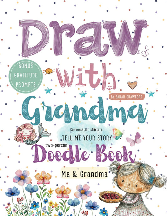 Draw with Grandma: Two Person Doodle Book, Over 100 Drawing Prompts for Kids and Grandmother, Bonus Gratitude Prompts, Just Between You and Me ... Mother's Day Gift (Together We Create) - 8584