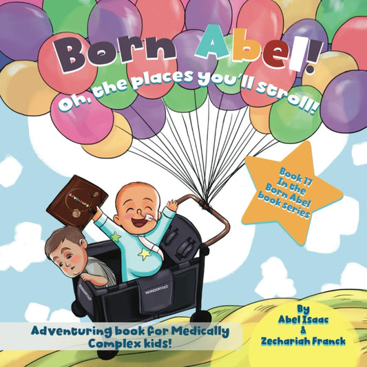 Oh, The Places You'll Stroll: Adventuring Book for Medically Complex Kids (Born Abel Ser.) - 4422