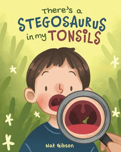 There's a Stegosaurus in My Tonsils (Surgery Books for Kids) - 3633