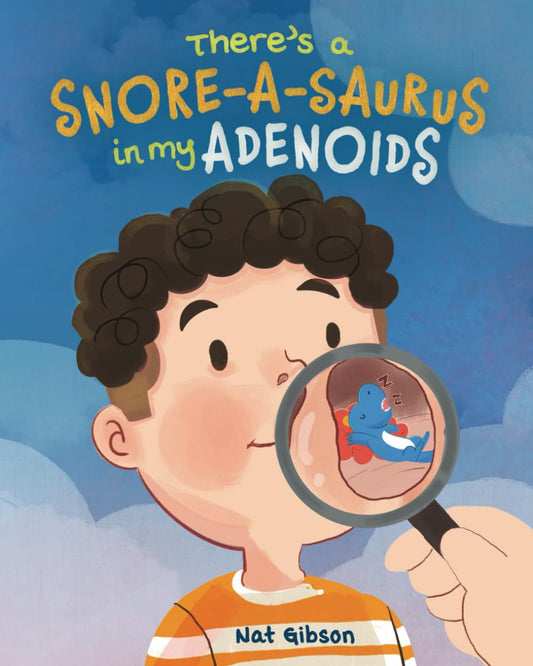 There's a Snore-a-saurus in My Adenoids: An Adenoid Surgery Book for Kids (Surgery Books for Kids) - 5734