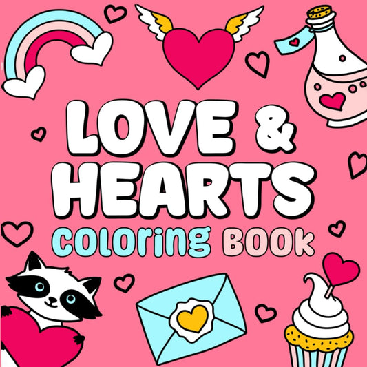 Love & Hearts Coloring Book: Cute and Simple Designs with Bold Lines For Easier Coloring (Suitable for Both Kids & Adults) (Bold and Easy Series) - 2328