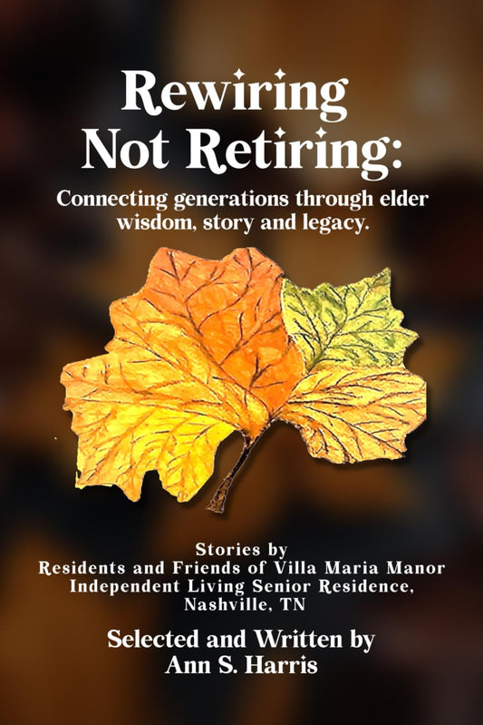 Rewiring Not Retiring: Connecting generations through elder wisdom, story and legacy
