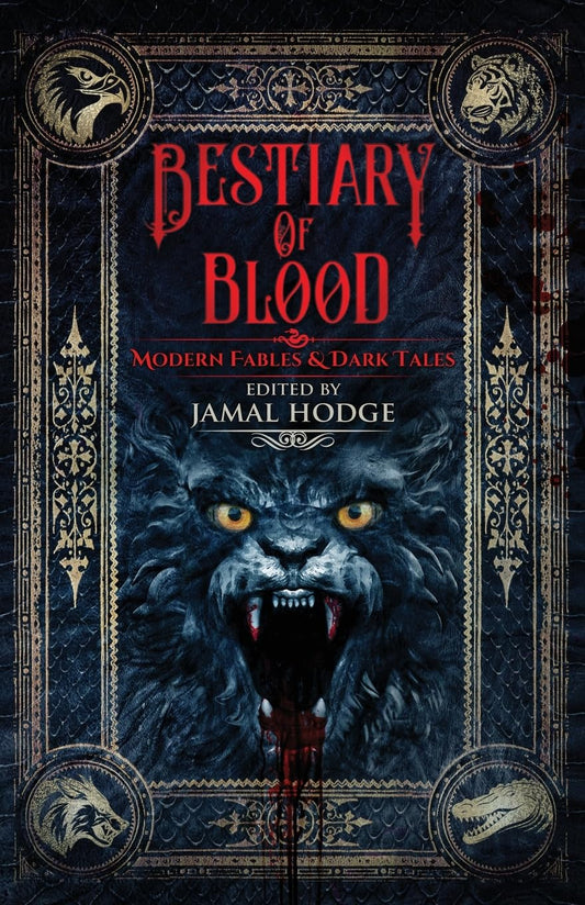 Bestiary of Blood: Modern Fables and Dark Tales - 7584