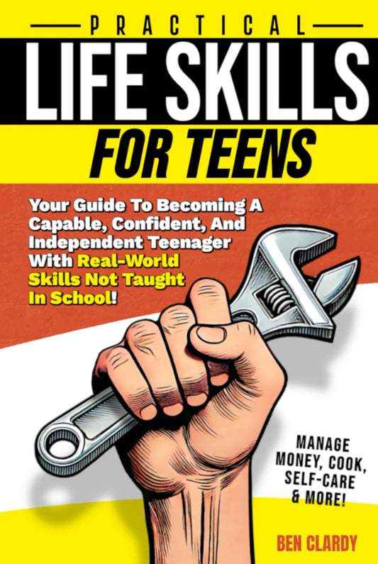 Practical Life Skills For Teens: Your Guide To Becoming A Capable, Confident, and Independent Teenager With Real-World Skills Not Taught In School - ... Self-Care & More! (The Teen Advantage Series) - 6560