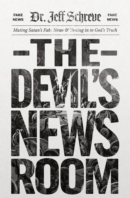 The Devil's Newsroom: Muting Satan's Fake News & Tuning in to God's Truth - 202