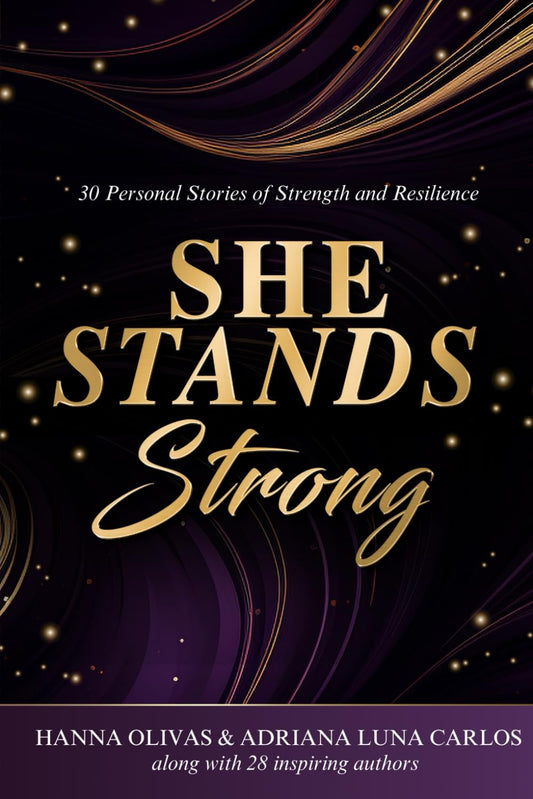 She Stands Strong: 30 Personal Stories of Strength and Resilience
