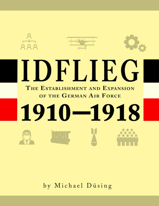 Idflieg: The Establishment and Expansion of the German Air Force 1910-1918