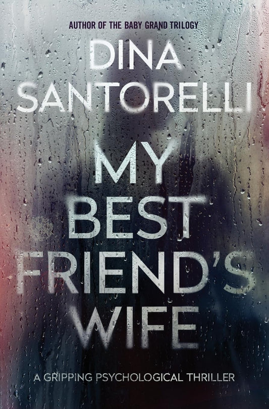 My Best Friend's Wife: A Gripping Psychological Thriller
