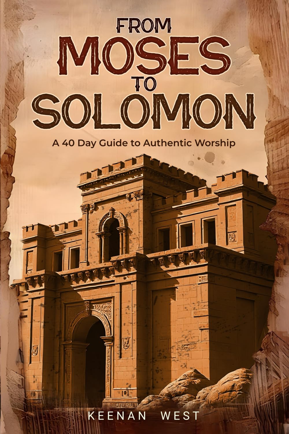 From Moses to Solomon: A 40 Day Guide to Authentic Worship