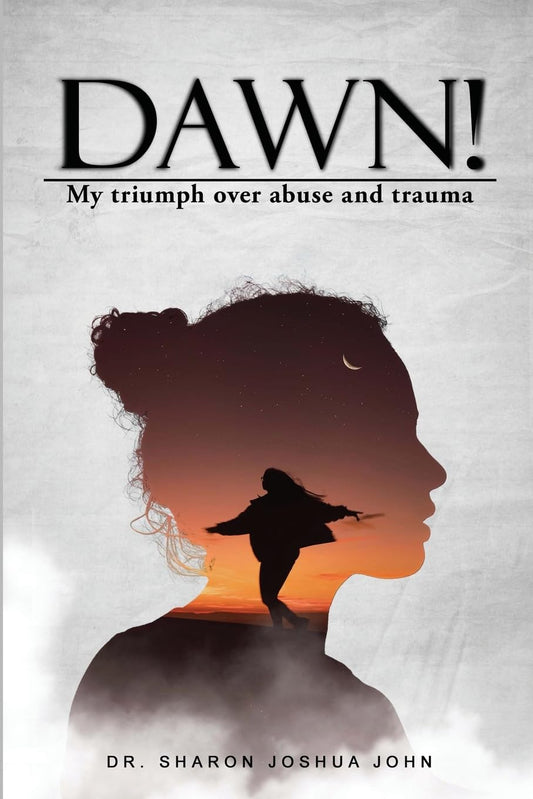 Dawn!: My Triumph over Abuse and Trauma - 427