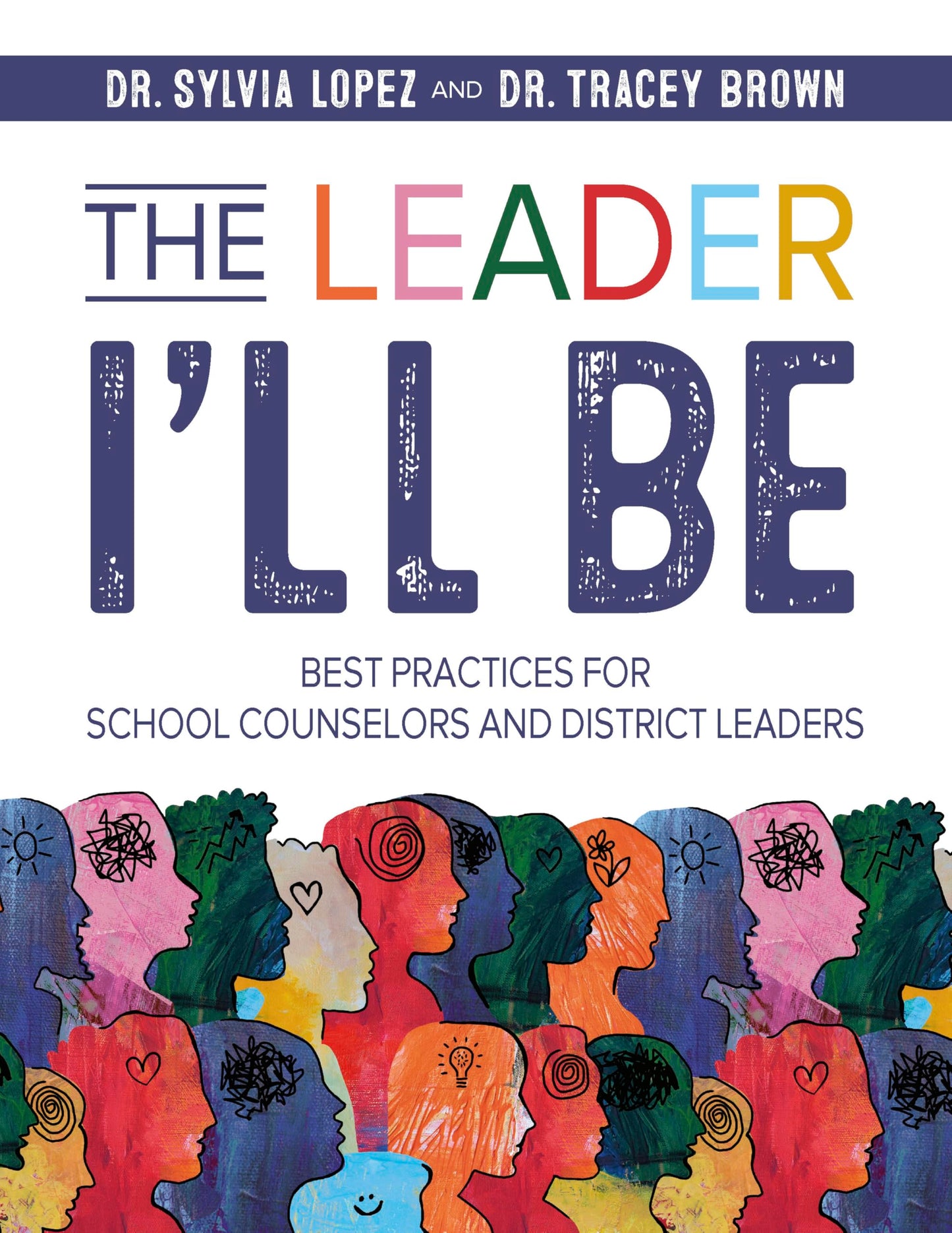 The Leader I'll Be: Best Practices for School Counselors and District Leaders - 8094