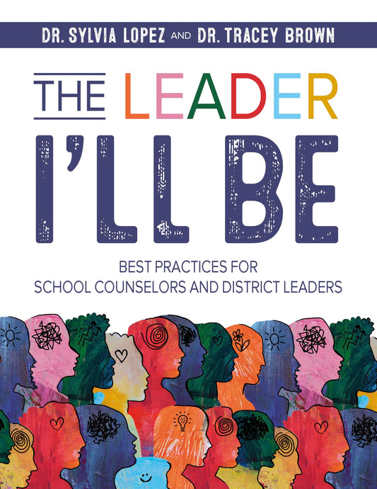 The Leader I'll Be: Best Practices for School Counselors and District Leaders - 8094