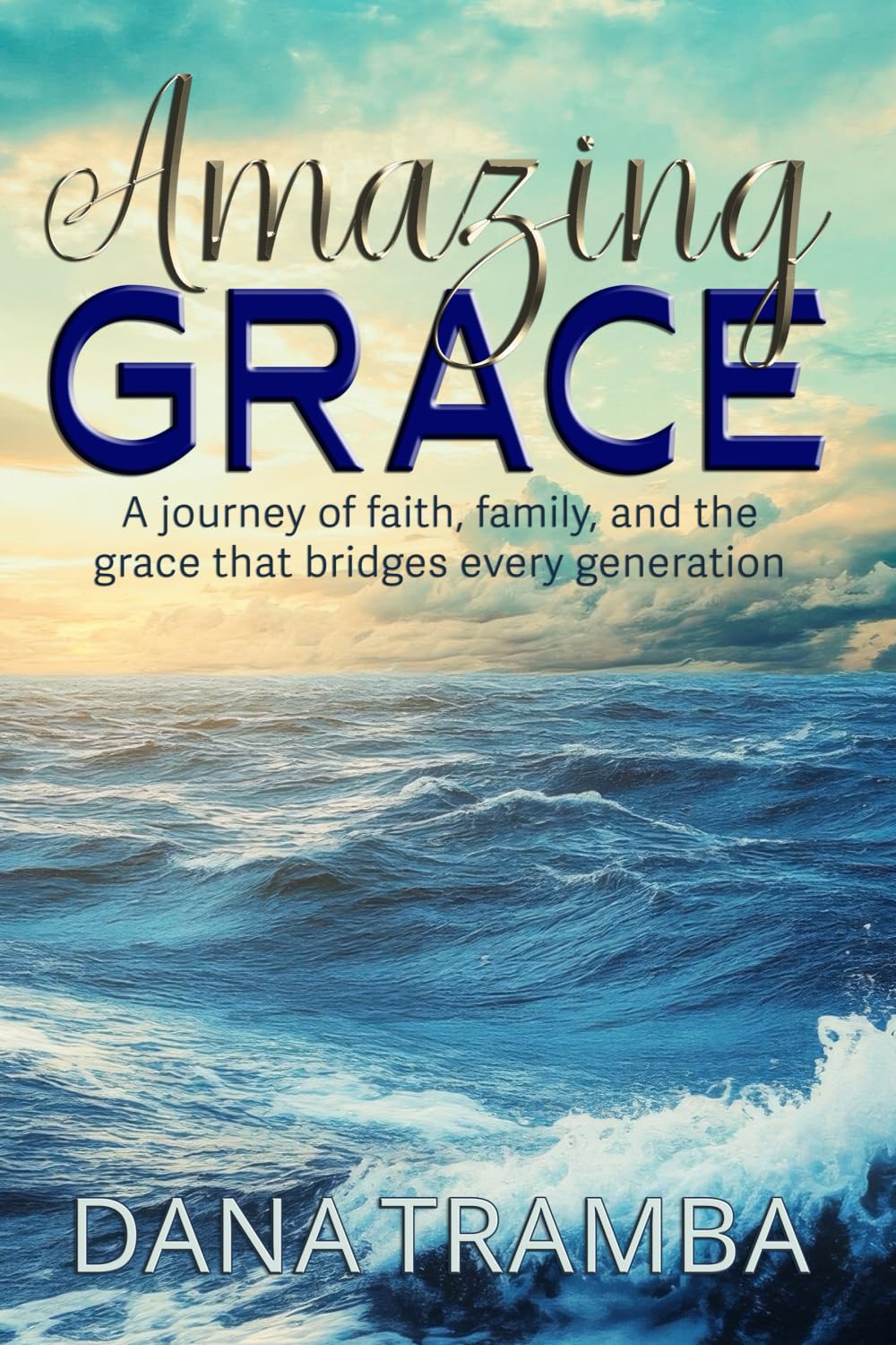 Amazing Grace: A Journey of Faith, Family, and the Grace That Bridges Every Generation