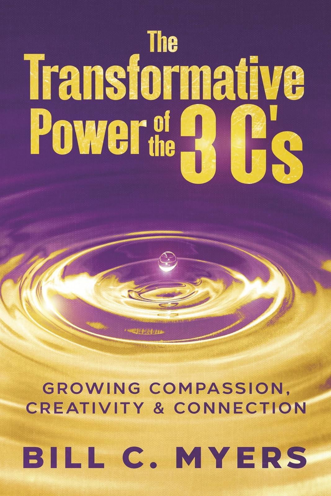 The Transformative Power of the 3 C's: Growing Compassion, Creativity & Connection